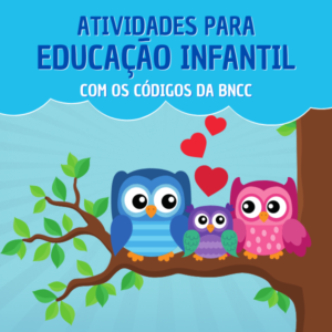 ATIVIDADES PARA EDUCAÇÃO INFANTIL ALINHADO COM A BNCC
